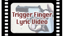 Trigger Finger Lyric Video